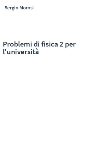 Problemi di fisica 2 per l'università