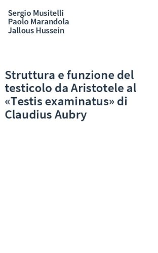Struttura e funzione del testicolo da Aristotele al «Testis examinatus» di Claudius Aubry