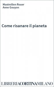 Come risanare il pianeta