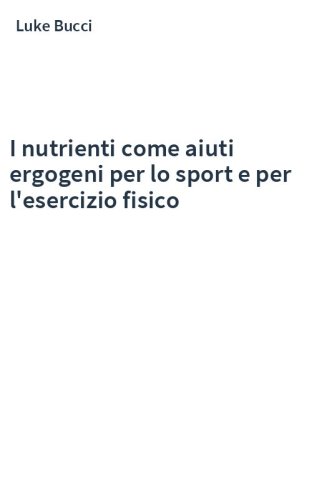 I nutrienti come aiuti ergogeni per lo sport e per l'esercizio fisico