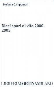 Dieci spazi di vita 2000-2005