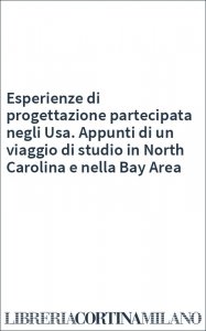 Esperienze di progettazione partecipata negli Usa. Appunti di un viaggio di studio in North Carolina e nella Bay Area