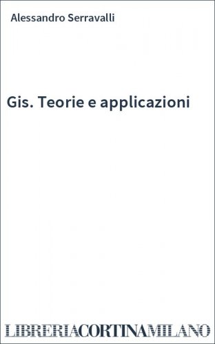 Gis. Teorie e applicazioni