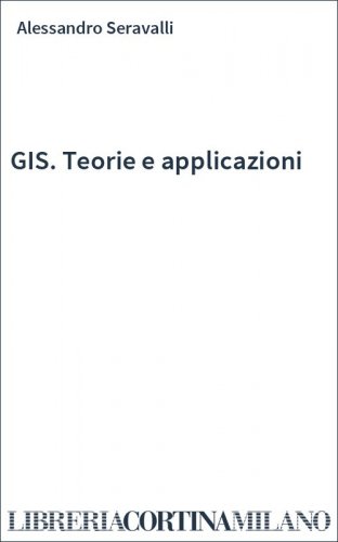 GIS. Teorie e applicazioni