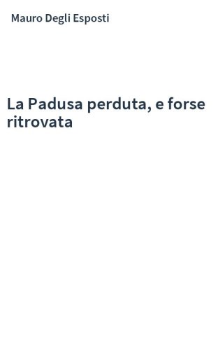 La Padusa perduta, e forse ritrovata