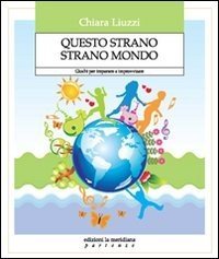 Questo strano strano mondo. Giochi per imparare a improvvisare