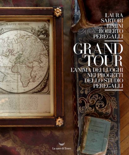 Grand tour. L'anima dei luoghi nei progetti dello studio Peregalli
