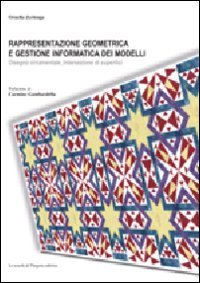 Rappresentazione geometrica e gestione informatica dei modelli. Disegno ornamentale, intersezione di superfici