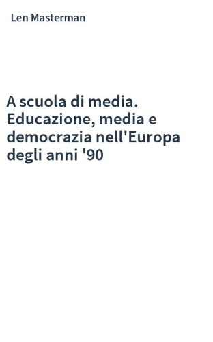 A scuola di media. Educazione, media e democrazia nell'Europa degli anni '90