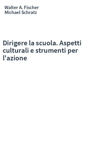 Dirigere la scuola. Aspetti culturali e strumenti per l'azione