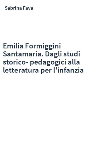 Emilia Formiggini Santamaria. Dagli studi storico-pedagogici alla letteratura per l'infanzia