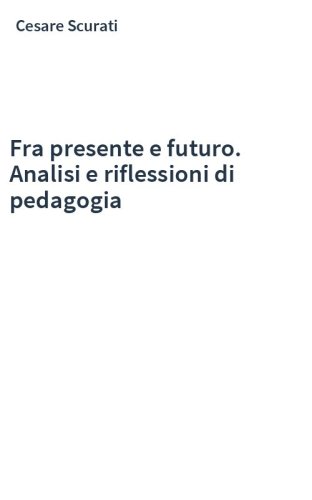 Fra presente e futuro. Analisi e riflessioni di pedagogia