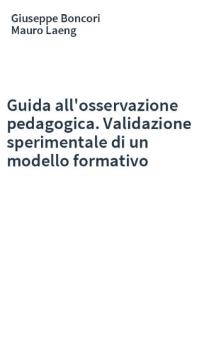 Guida all'osservazione pedagogica. Validazione sperimentale di un modello formativo