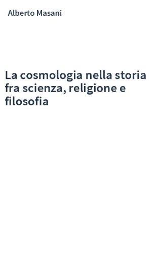 La cosmologia nella storia fra scienza, religione e filosofia