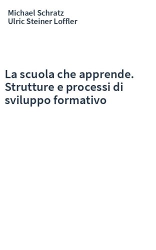 La scuola che apprende. Strutture e processi di sviluppo formativo