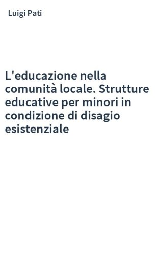 L'educazione nella comunità locale. Strutture educative per minori in condizione di disagio esistenziale