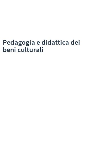 Pedagogia e didattica dei beni culturali