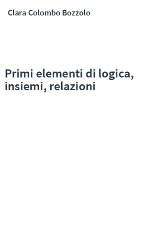 Primi elementi di logica, insiemi, relazioni