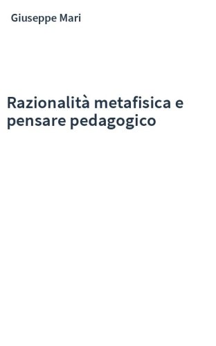 Razionalità metafisica e pensare pedagogico
