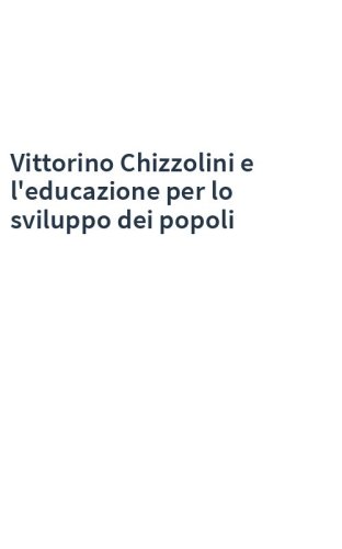 Vittorino Chizzolini e l'educazione per lo sviluppo dei popoli