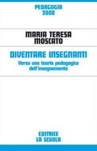 Diventare insegnanti. Verso una teoria pedagogica dell'insegnamento