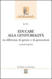 Educare alla genitorialità. Tra differenze di genere e di generazioni