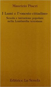 I lumi e l'«onesto cittadino». Scuola e istruzione popolare nella Lombardia teresiana