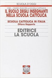 Il ruolo degli insegnanti nella scuola cattolica. Scuola cattolica in Italia. 8° rapporto