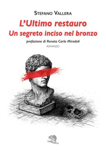 L'ultimo restauro. Un segreto inciso nel bronzo
