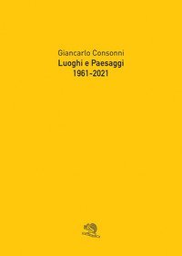 Luoghi e paesaggi, 1961-2021