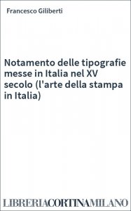 Notamento delle tipografie messe in Italia nel XV secolo (l'arte della stampa in Italia)