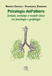 Psicologia dell'albero. Simboli, archetipi e modelli clinici tra psicologia e grafologia
