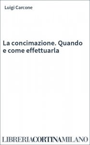 La concimazione. Quando e come effettuarla