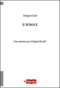 Il Wimax. Una soluzione per il digital divide?