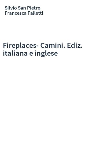 Fireplaces-Camini. Ediz. italiana e inglese