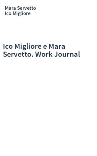 Ico Migliore e Mara Servetto. Work Journal