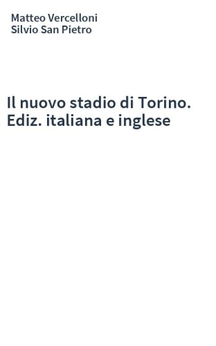 Il nuovo stadio di Torino. Ediz. italiana e inglese