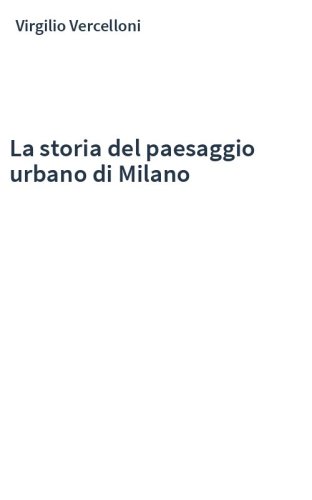 La storia del paesaggio urbano di Milano
