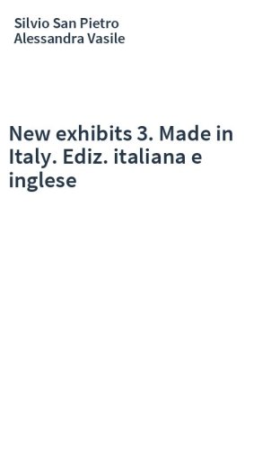 New exhibits 3. Made in Italy. Ediz. italiana e inglese