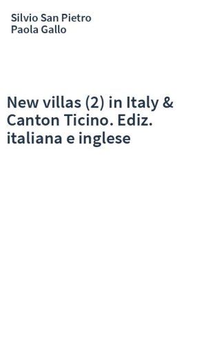 New villas (2) in Italy & Canton Ticino. Ediz. italiana e inglese