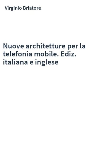 Nuove architetture per la telefonia mobile. Ediz. italiana e inglese