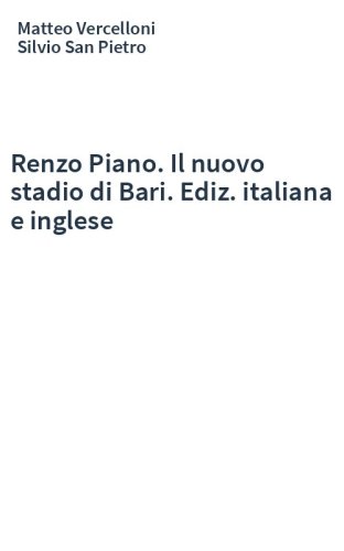 Renzo Piano. Il nuovo stadio di Bari. Ediz. italiana e inglese