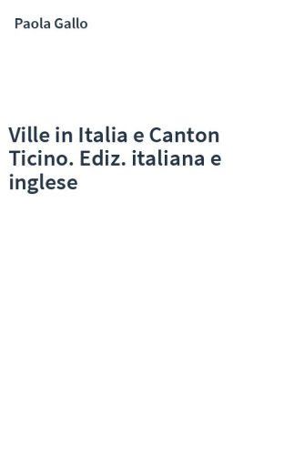 Ville in Italia e Canton Ticino. Ediz. italiana e inglese