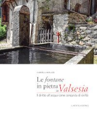 Le fontane in pietra in Valsesia. Il diritto dell'acqua come conquista di civiltà