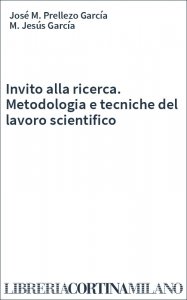 Invito alla ricerca. Metodologia e tecniche del lavoro scientifico