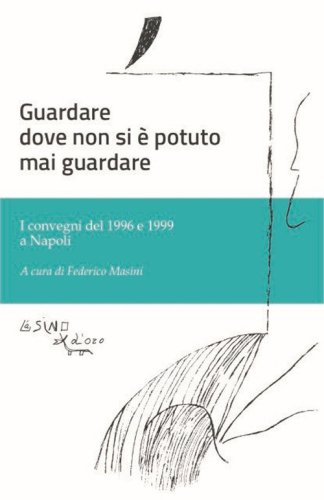 Guardare dove non si è potuto mai guardare. I convegni del 1996 e 1999 a Napoli