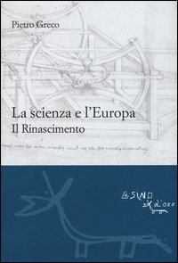 La scienza e l'Europa. Il Rinascimento