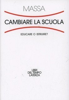 Cambiare la scuola. Educare o istruire?