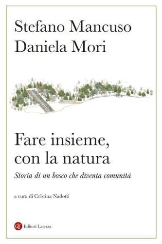 Fare insieme, con la natura. Storia di un bosco che diventa comunità