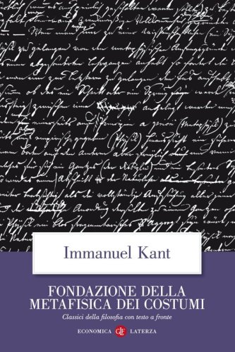 Fondazione della metafisica dei costumi. Testo tedesco a fronte